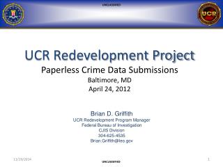 UCR Redevelopment Project Paperless Crime Data Submissions Baltimore, MD April 24, 2012