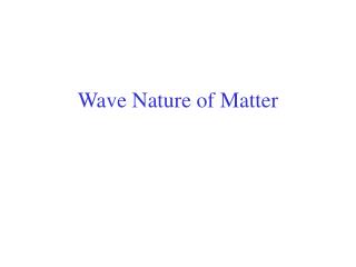 Wave Nature of Matter