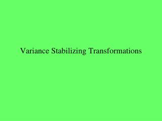 Variance Stabilizing Transformations