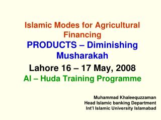 Muhammad Khaleequzzaman Head Islamic banking Department Int’l Islamic University Islamabad