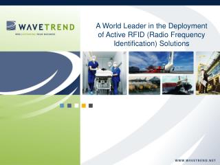 A World Leader in the Deployment of Active RFID (Radio Frequency Identification) Solutions