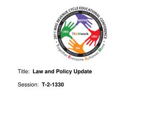 Title: Law and Policy Update	 Session: T-2-1330