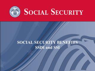 SOCIAL SECURITY BENEFITS SSDI and SSI