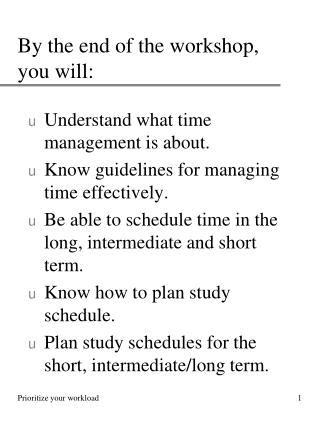 By the end of the workshop, you will: