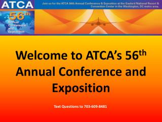 Welcome to ATCA’s 56 th Annual Conference and Exposition