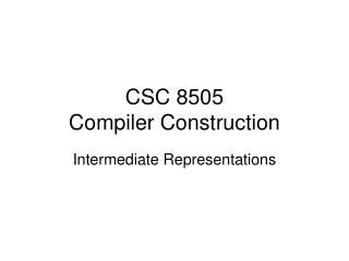 CSC 8505 Compiler Construction