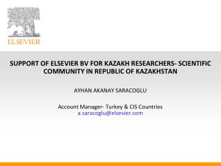 SUPPORT OF ELSEVIER BV FOR KAZAKH RESEARCHERS- SCIENTIFIC COMMUNITY IN REPUBLIC OF KAZAKHSTAN