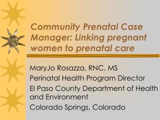 Community Prenatal Case Manager: Linking pregnant women to prenatal care