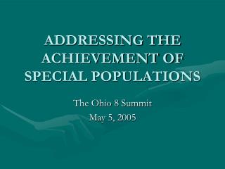ADDRESSING THE ACHIEVEMENT OF SPECIAL POPULATIONS
