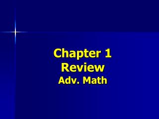 Chapter 1 Review Adv. Math