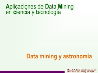 A plicaciones de D ata M ining en c iencia y t e cnología 	Data mining y astronom ía