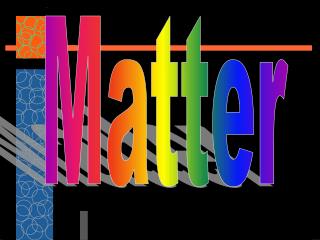 Matter