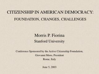 CITIZENSHIP IN AMERICAN DEMOCRACY: FOUNDATION, CHANGES, CHALLENGES