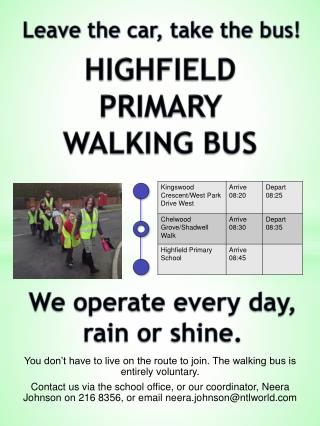 You don’t have to live on the route to join. The walking bus is entirely voluntary.