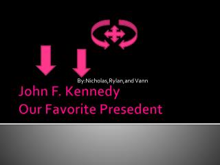 John F. Kennedy Our Favorite Presedent