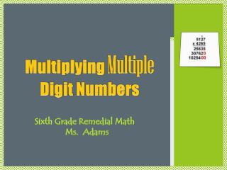 Multiplying Multiple Digit Numbers