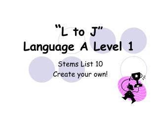 “ L to J” Language A Level 1