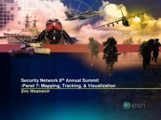 Security Network 8 th Annual Summit -Panel 7: Mapping, Tracking, &amp; Visualization