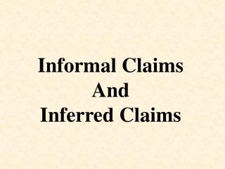 Informal Claims And Inferred Claims