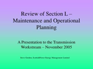 Review of Section L – Maintenance and Operational Planning