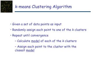 Given a set of data points as input Randomly assign each point to one of the k clusters