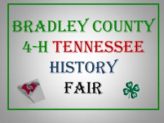 Bradley County 4-H TENNESSEE HISTORY FAIR