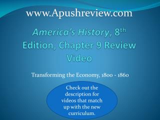 America’s History , 8 th Edition, Chapter 9 Review Video