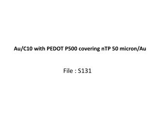 Au/C10 with PEDOT P500 covering nTP 50 micron/Au