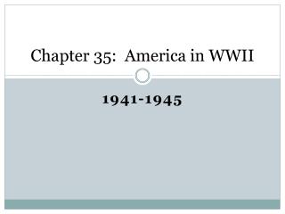 Chapter 35: America in WWII