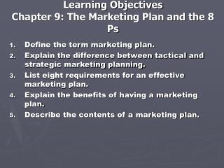 Learning Objectives Chapter 9: The Marketing Plan and the 8 Ps