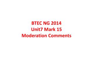 BTEC NG 2014 Unit7 Mark 15 Moderation Comments