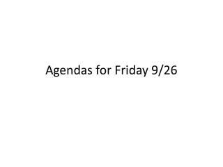 Agendas for Friday 9/26