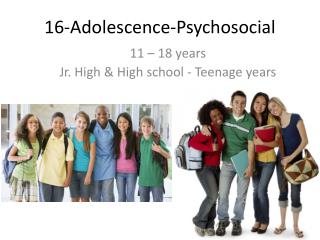 16- Adolescence - Psychosocial