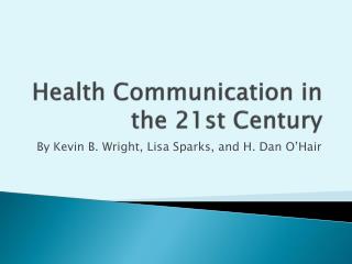 Health Communication in the 21st Century