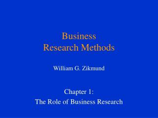 Business Research Methods William G. Zikmund