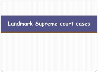 Landmark Supreme court cases