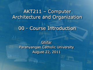 AKT211 – Computer Architecture and Organization 00 - Course Introduction