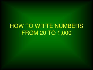 HOW TO WRITE NUMBERS FROM 20 TO 1,000