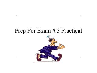 Prep For Exam # 3 Practical