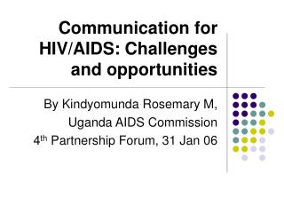 Communication for HIV/AIDS: Challenges and opportunities