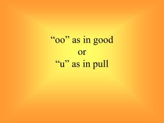 “oo” as in good or “u” as in pull