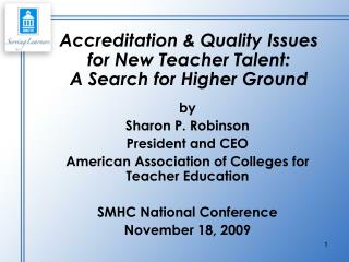 Accreditation &amp; Quality Issues for New Teacher Talent: A Search for Higher Ground