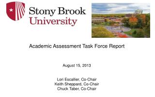 Academic Assessment Task Force Report August 15, 2013 Lori Escallier, Co-Chair