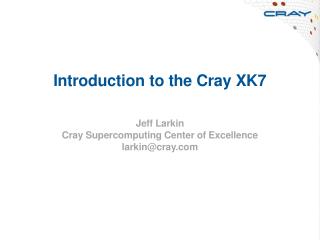 Introduction to the Cray XK7