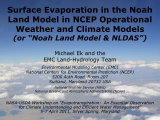 Michael Ek and the EMC Land-Hydrology Team Environmental Modeling Center (EMC)
