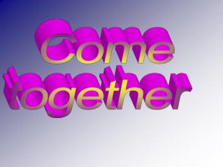 Come together