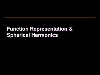 Function Representation &amp; Spherical Harmonics