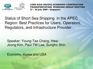 Speaker: Young-Tae Chang, Hwa-Joong Kim, Paul TW Lee, Sungho Shin Economy: Korea and USA
