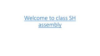 Welcome to class SH assembly