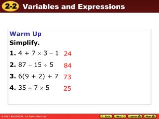 Warm Up Simplify. 1. 4 + 7  3  1 2. 87  15  5 3. 6(9 + 2) + 7 4. 35  7  5